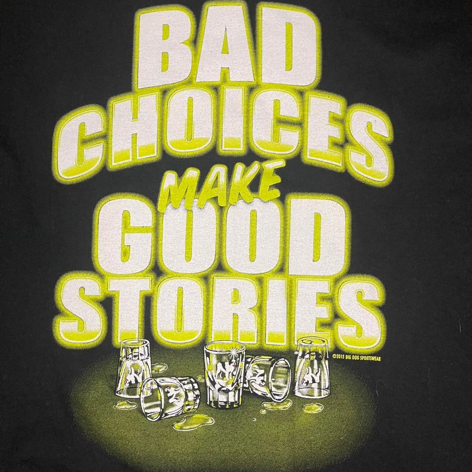 Big Dogs × Vintage 2013 Big Dogs Bad Choices Make Good Stories Funny Tee Size US XL / EU 56 / 4 - 3 Thumbnail