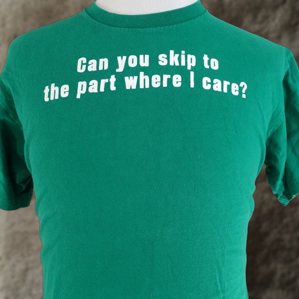 Vintage VINTAGE Funny Graphic T-Shirt "CAN YOU SKIP TO THE PART WHERE I CARE?" 00s Humor Unisex Adult Size L Green Size US L / EU 52-54 / 3 - 1 Thumbnail