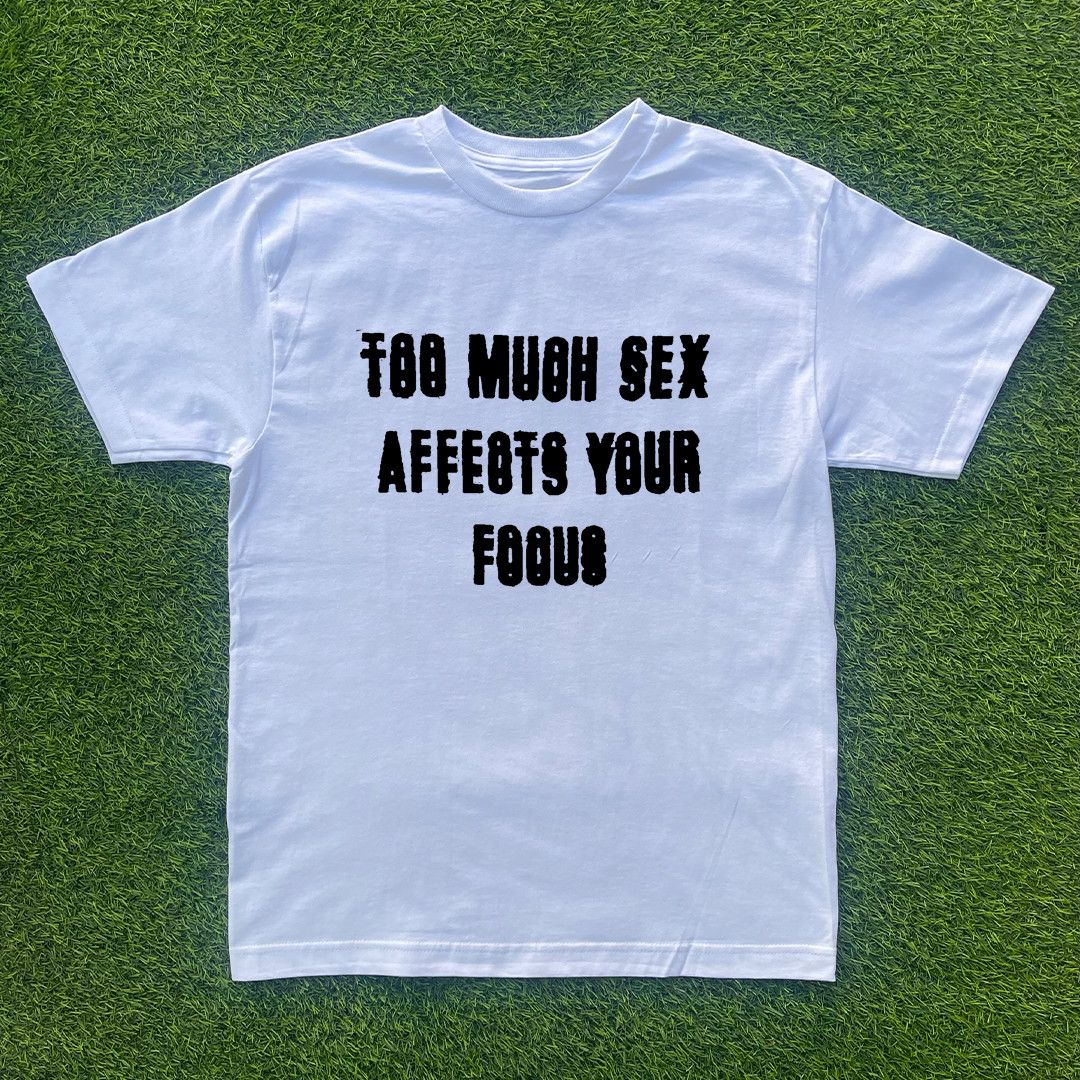 Other TOO MUCH SEX AFFECTS YOUR FOCUS TSHIRT Size US M / EU 48-50 / 2 - 1 Preview