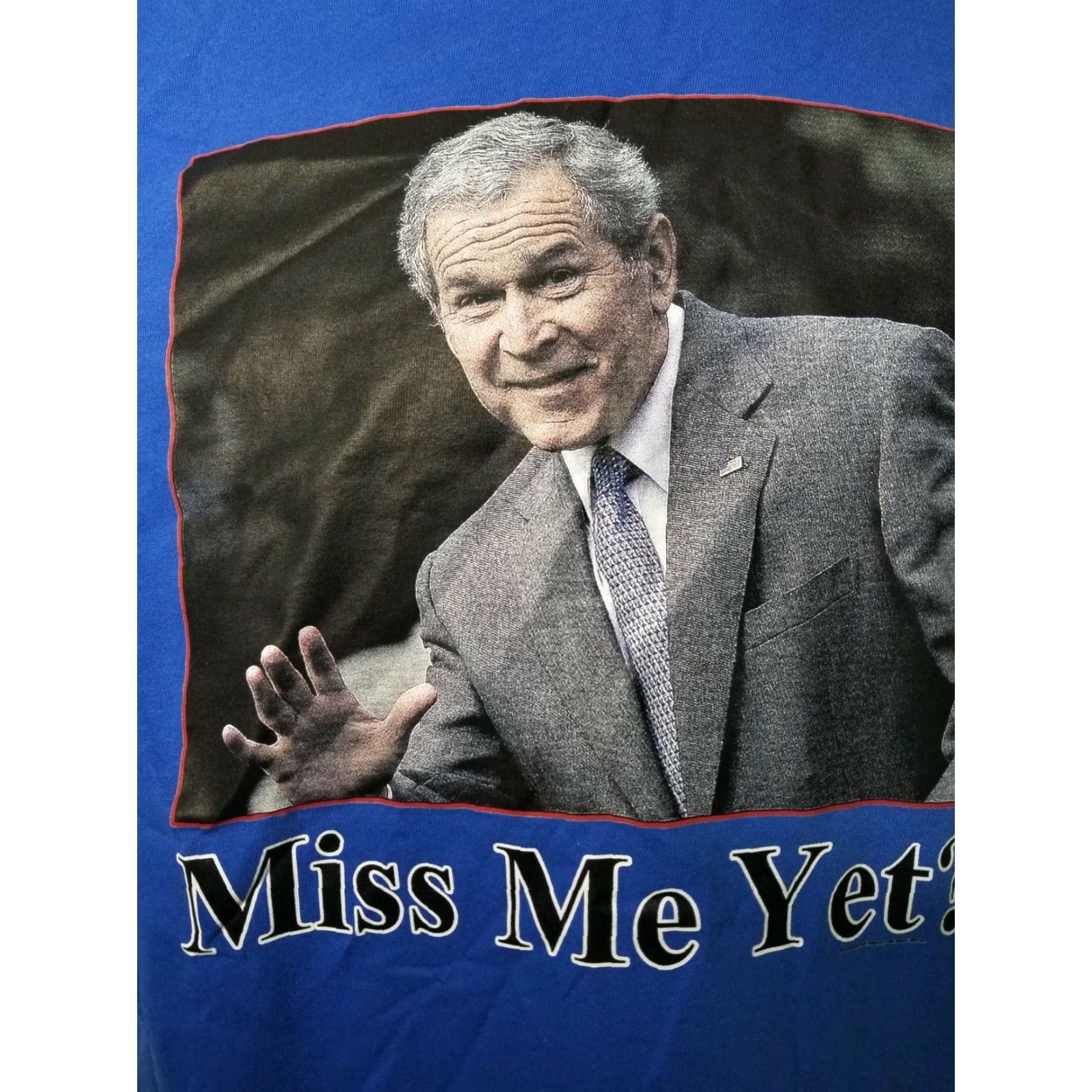 George VINTAGE George W Bush Miss Me Yet? Funny Political T Shirt Men L Blue Graphic Tee Size US L / EU 52-54 / 3 - 2 Thumbnail