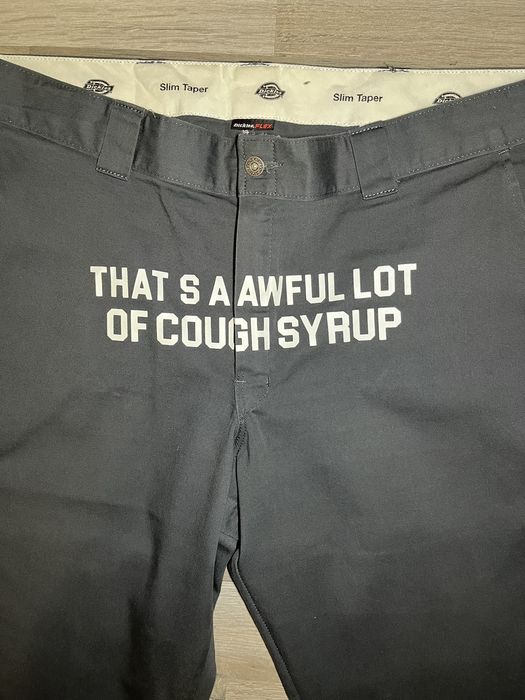 Dickies Dickies Awful Lot of Cough Syrup Pants Grailed