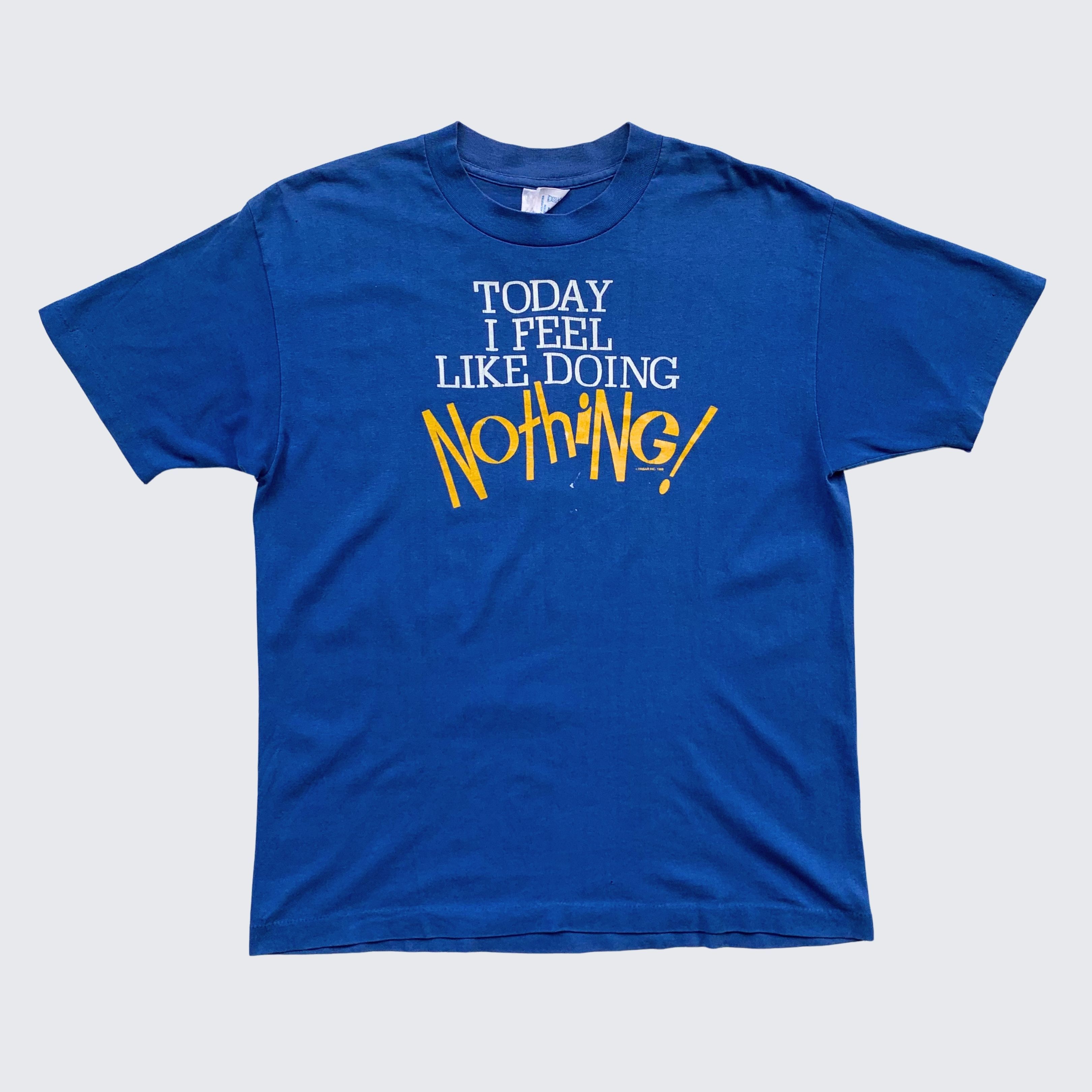 Vintage 1980s Today I Feel Like Doing Nothing! Quotes Tee Size US L / EU 52-54 / 3 - 1 Thumbnail
