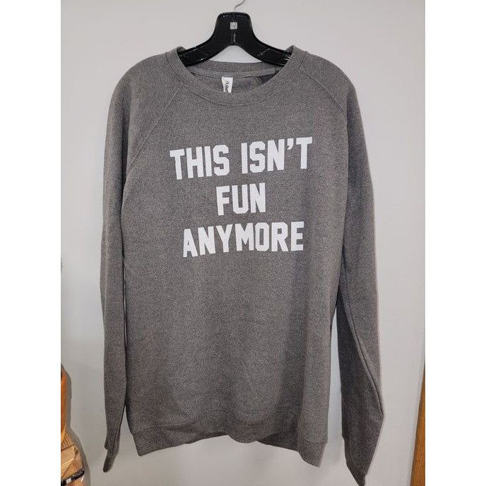 Tultex This Isnt Fun Anymore Graphic Sweatshirt Long Sleeve Unisex Size XXL / US 16-18 / IT 52-54 - 1 Thumbnail