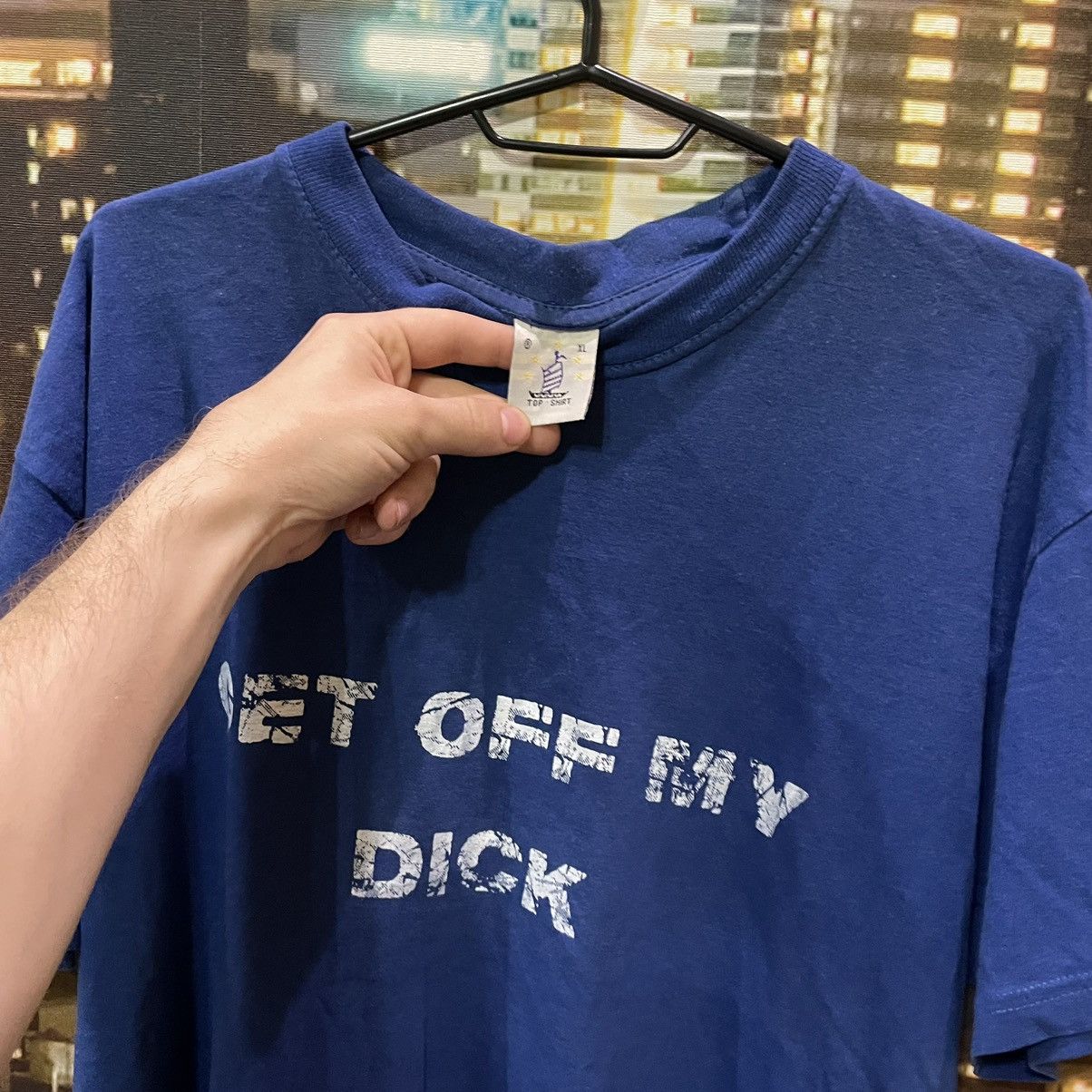 Band Tees OPIUM T SHIRT HUMOR GET OFF MY DICK PENIS SEX PORNSTAR 90s Size US XL / EU 56 / 4 - 5 Thumbnail