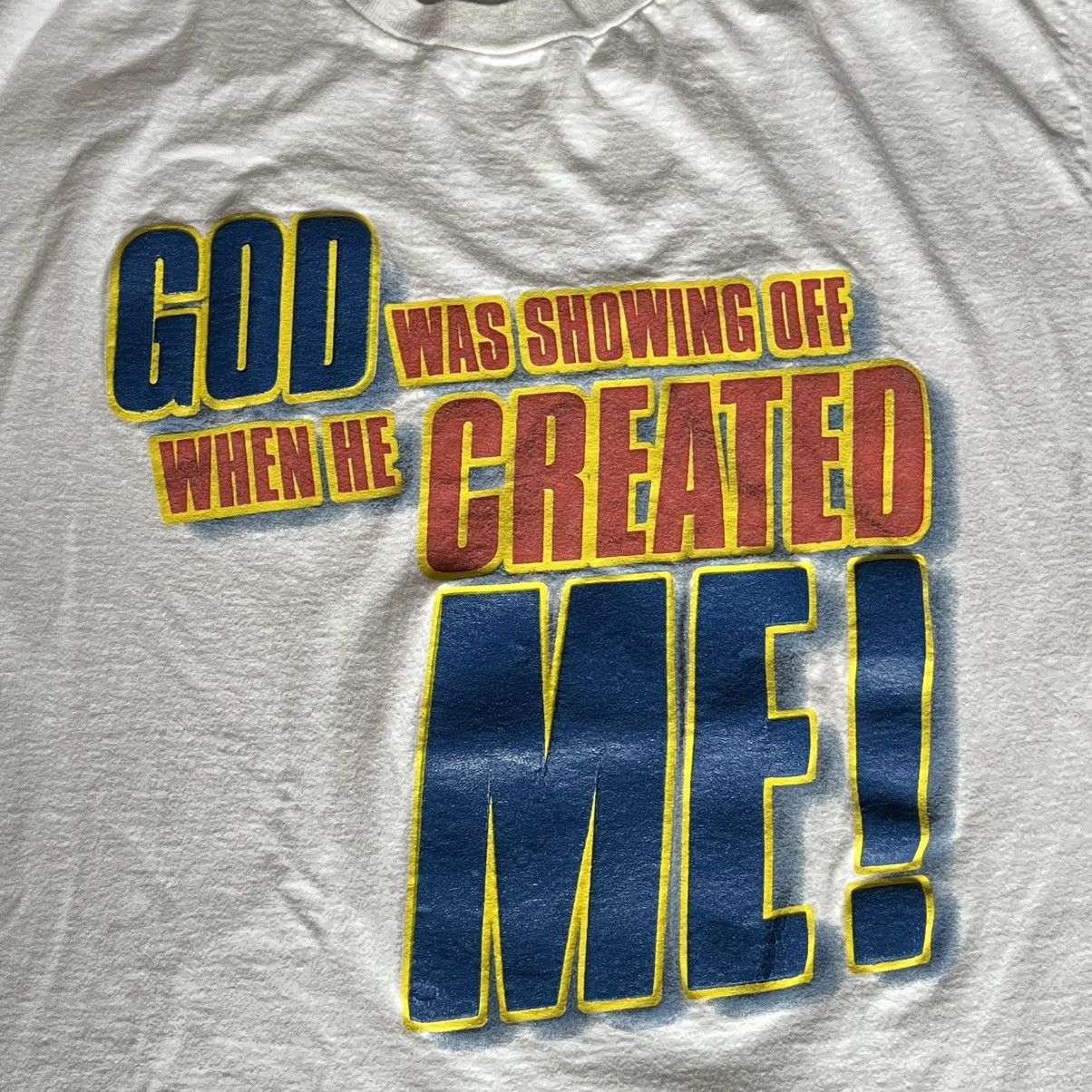 Vintage Vintage 90s God Was Showing off When He Created Me Logo Tee Size US L / EU 52-54 / 3 - 4 Thumbnail
