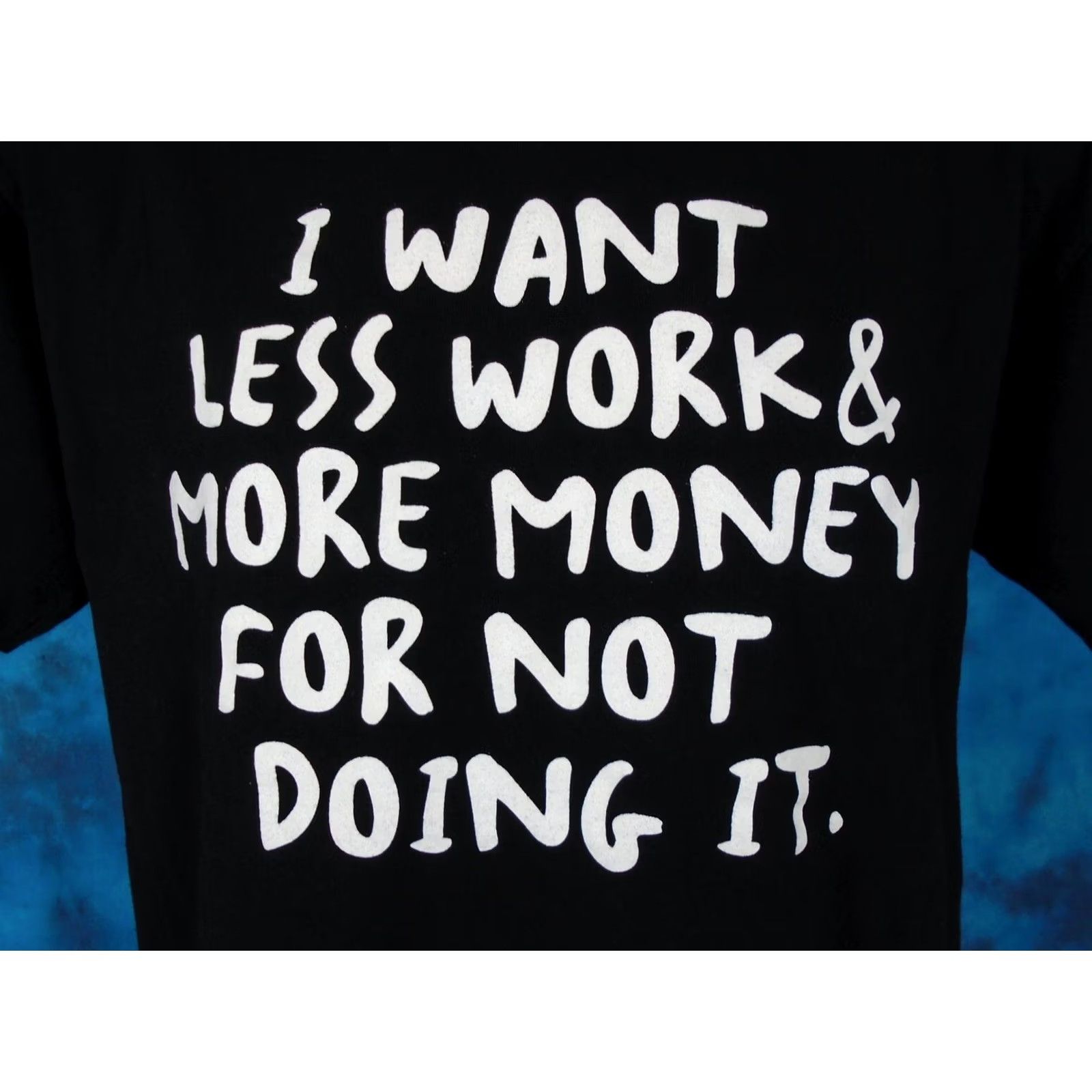 Anvil vtg 80s I WANT LESS WORK & MORE MONEY FOR NOT DOING IT T-Shirt M/L single stitch Anvil Men Black 80s 90s Concert Meme Shirt Size US M / EU 48-50 / 2 - 5 Thumbnail