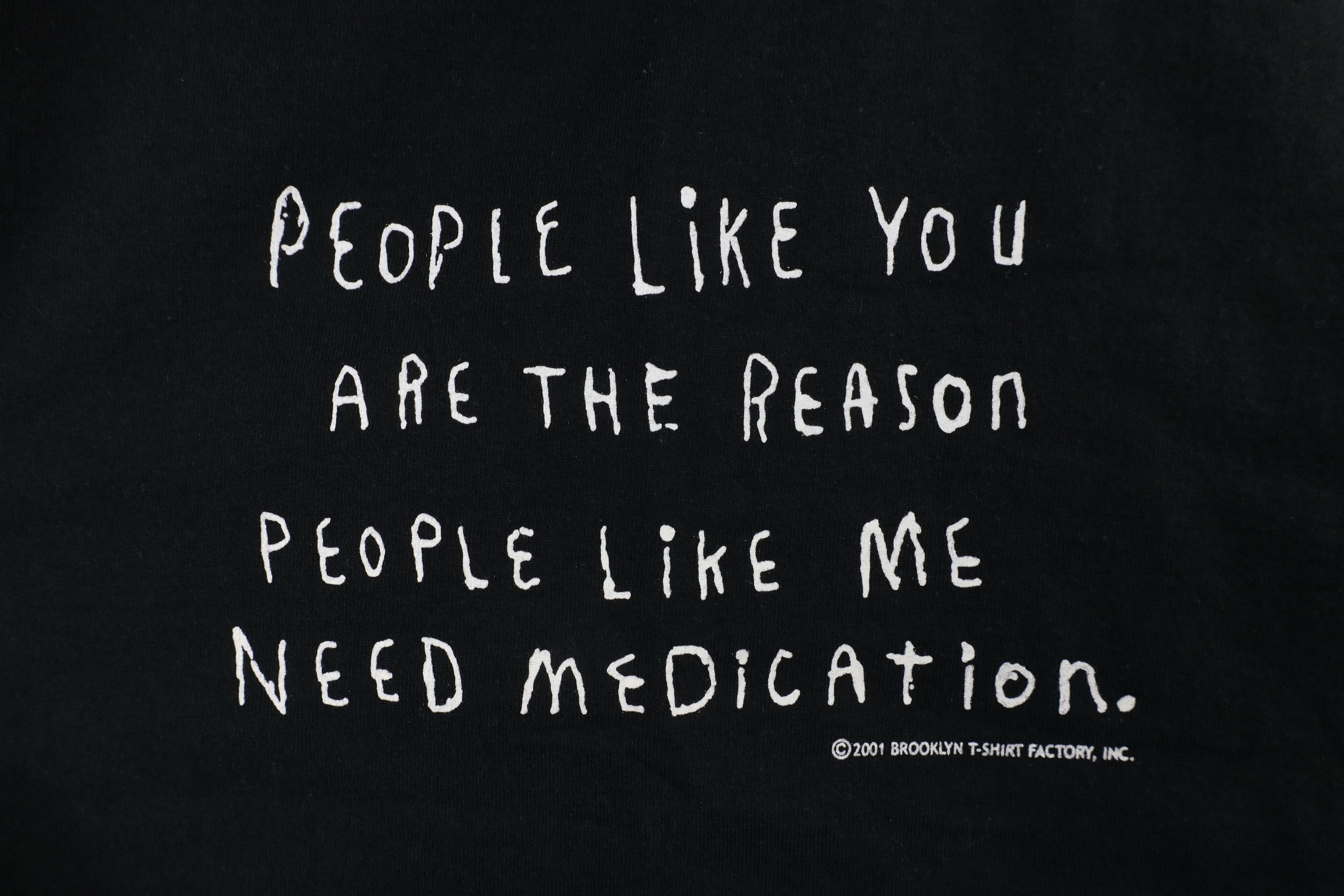 Vintage Vintage Y2K 2001 Are Reason People Like Me Need Meds T-Shirt Size US S / EU 44-46 / 1 - 4 Thumbnail