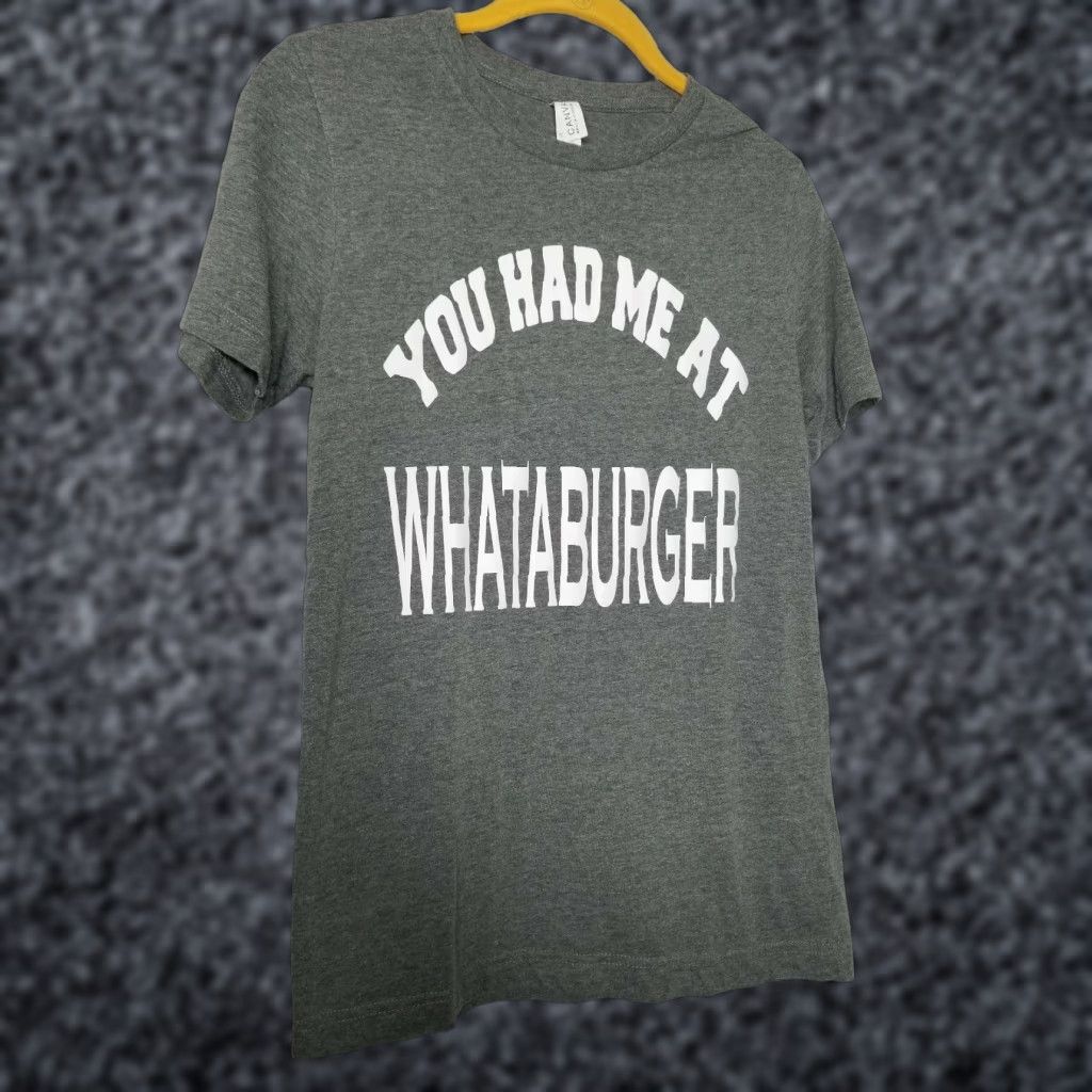 Vintage **You Had Me at Whataburger T-Shirt Grey Women's S Regular** User: You Had Me at Whataburger T-Shirt Grey Women's S Regular Size S / US 4 / IT 40 - 1 Thumbnail
