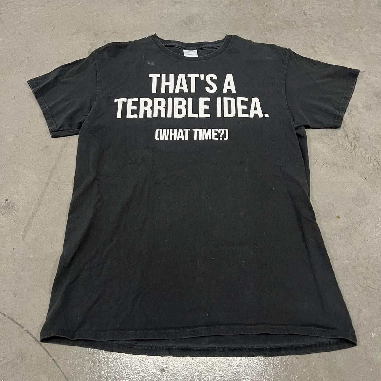 Vintage Crazy Vintage Y2K/2000s Funny That’s A terrible Idea Comedy Shirt! Size US S / EU 44-46 / 1 - 1 Thumbnail