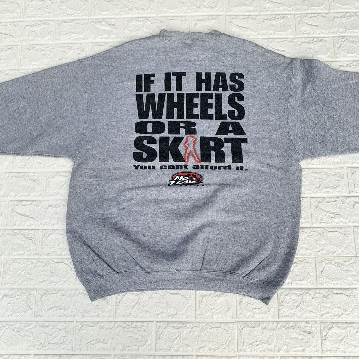 No Fear Vintage 90s No Fear " If It Has Wheels Or A Skirt" Crewneck Size US L / EU 52-54 / 3 - 6 Thumbnail