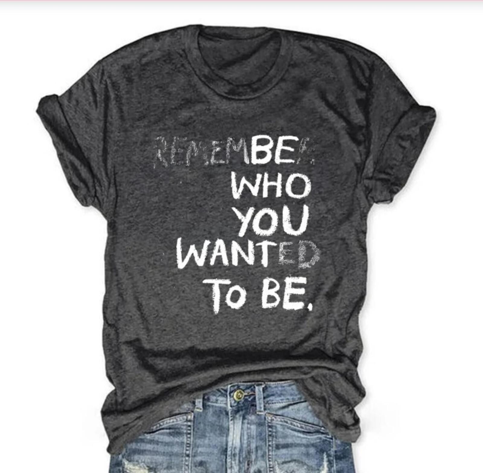 The Unbranded Brand Remember Who You Wanted to Be T-Shirt Dark Grey Large Size US L / EU 52-54 / 3 - 1 Preview