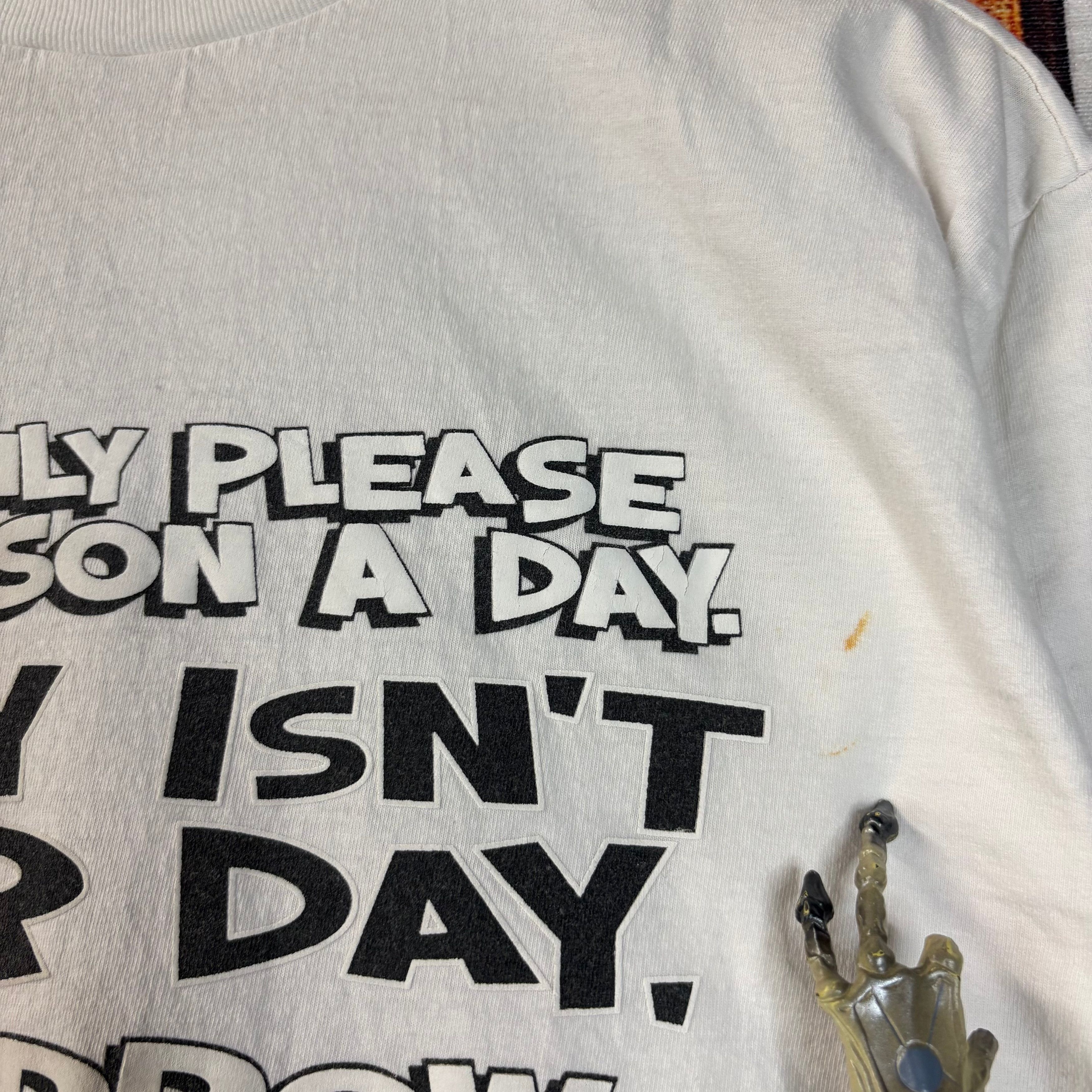 Vintage Y2K " I Can Only Please One Person A Day " Tee Size Medium Size US M / EU 48-50 / 2 - 4 Thumbnail