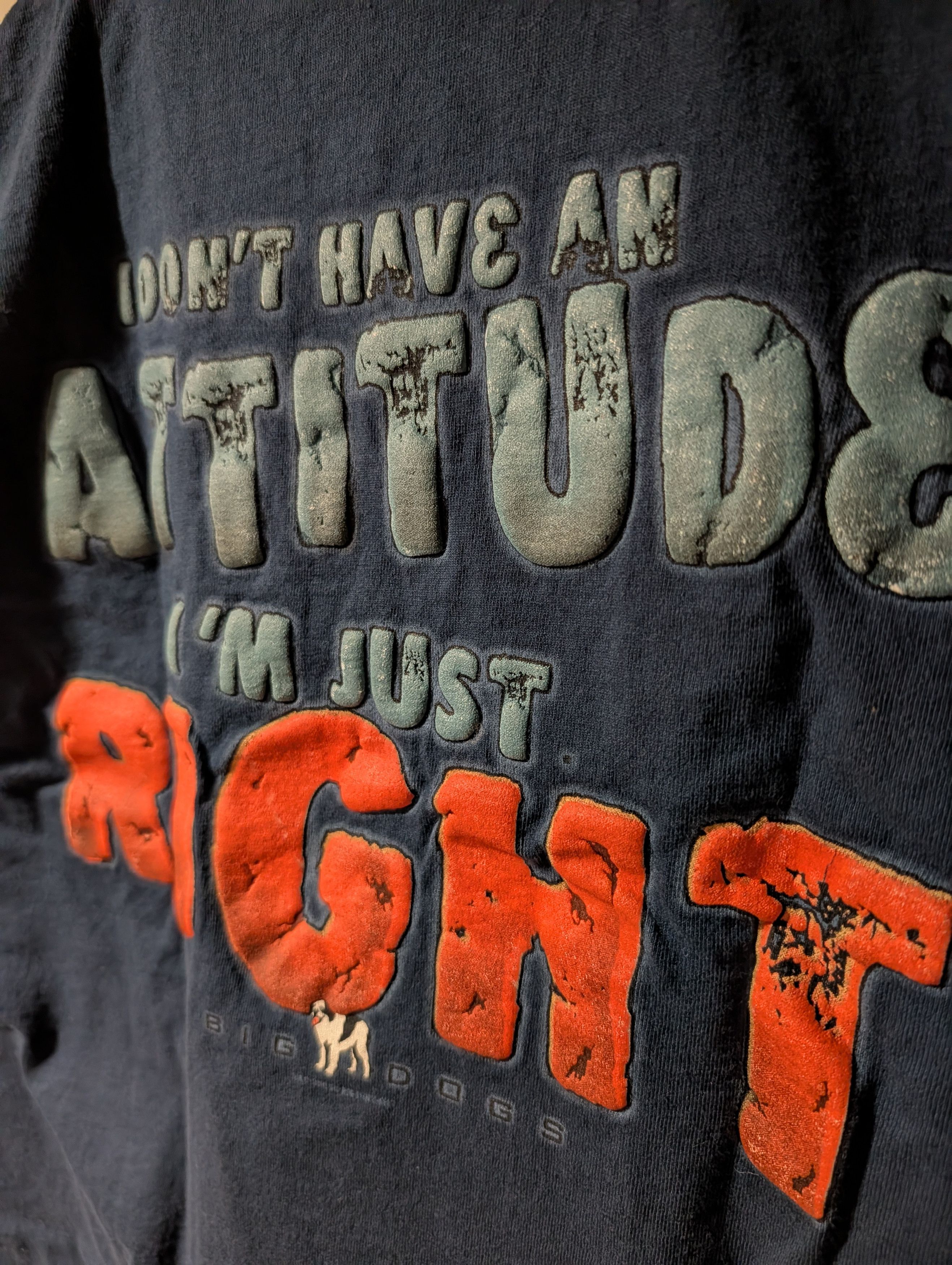 Big Dogs VTG Big Dogs I Don't Have An Attitude I'm Just Right T-Shirt Size US L / EU 52-54 / 3 - 4 Thumbnail