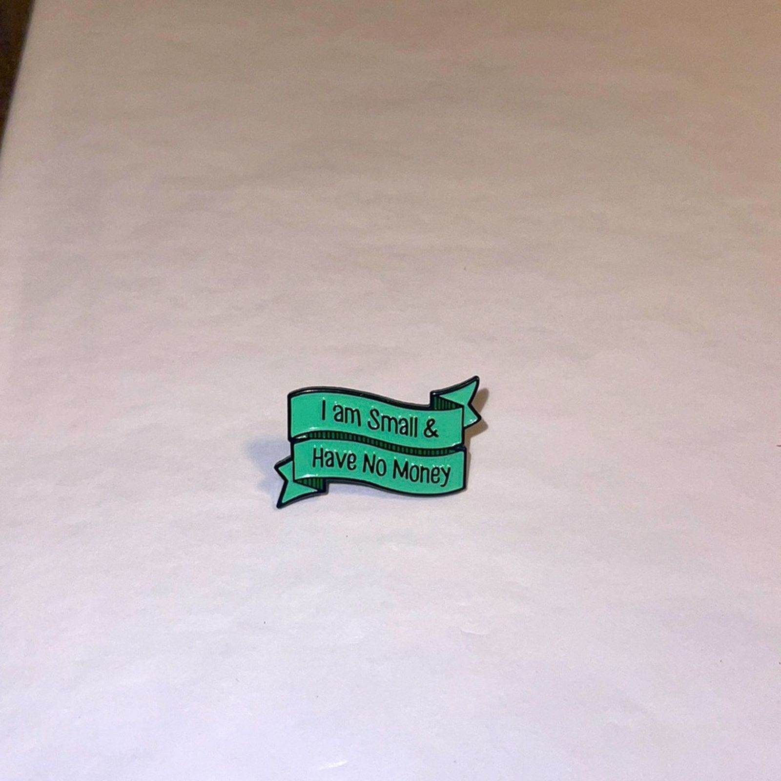 Other I’m small & have no money Pin Brooch Size ONE SIZE - 1 Thumbnail