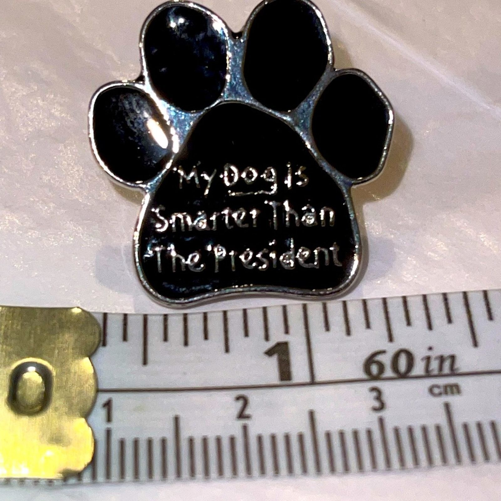 Other My Doggy is Smarter than the President Pin Brooch Size ONE SIZE - 1 Preview