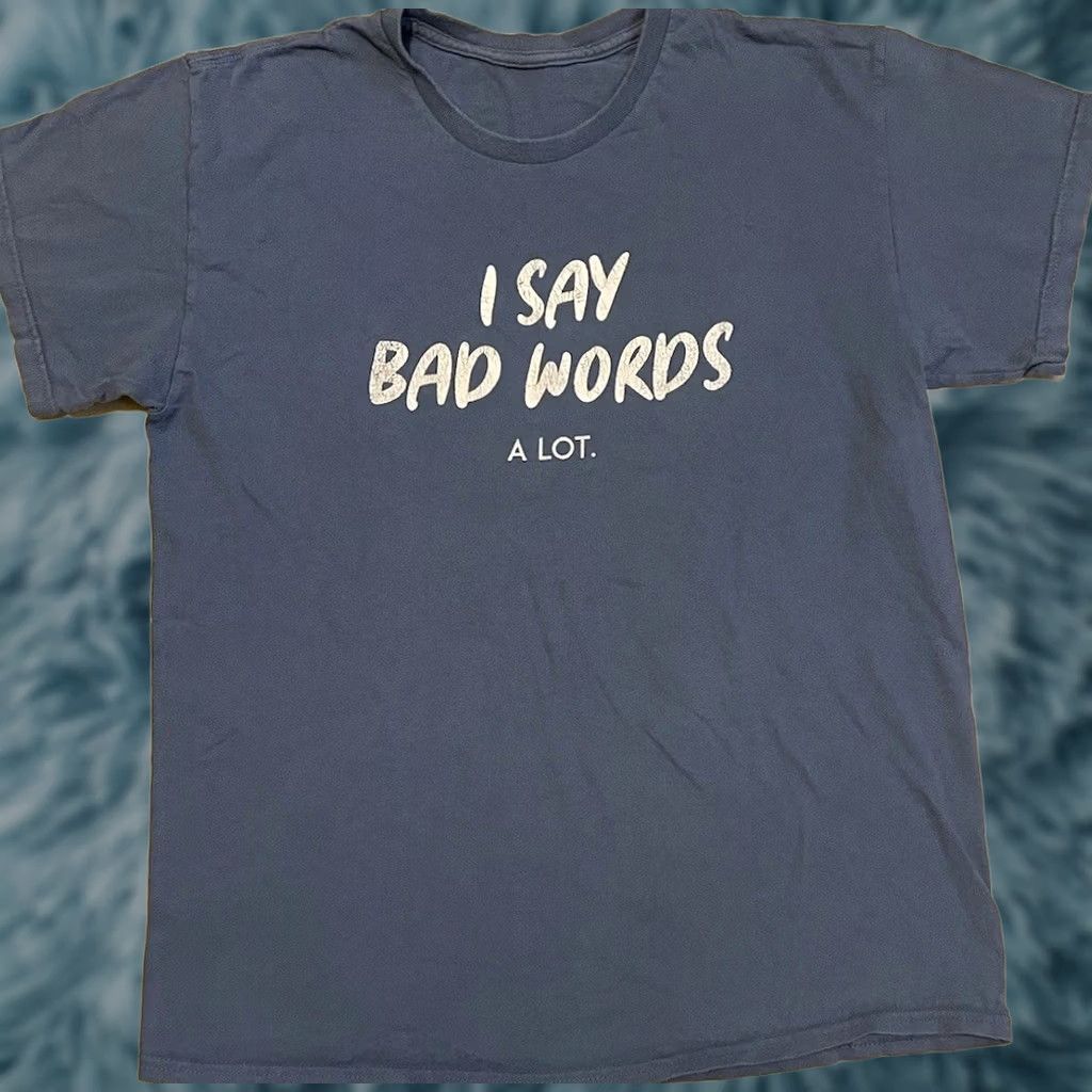 Vintage VINTAGE I Say Bad Words A Lot Faded Shirt L Blues 90s Y2K Funny Saying Humor Sarcasm Shirt Mens Size US L / EU 52-54 / 3 - 1 Thumbnail