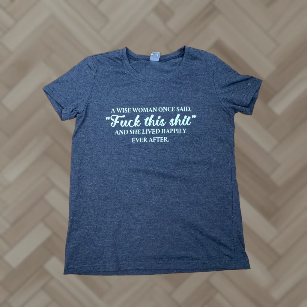 Vintage A Wise Woman Once Said,F**k This Sh*t... Graphic Gray T Shirt Short Sleeve S Womens T-Shirt Gray Size S / US 4 / IT 40 - 1 Thumbnail