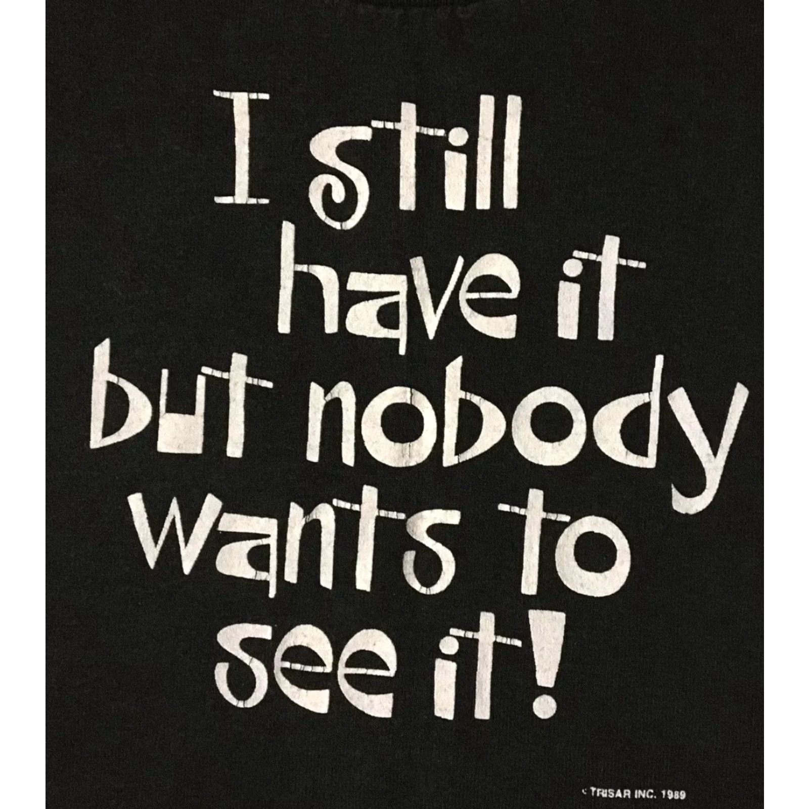 Vintage Vtg 80s I Still Have It But Nobody Wants To See It Faded Shirt M Funny Joke Grunge Shirt Mens Black 80s 90s USA Bar Comedy Vintage Size US M / EU 48-50 / 2 - 2 Thumbnail