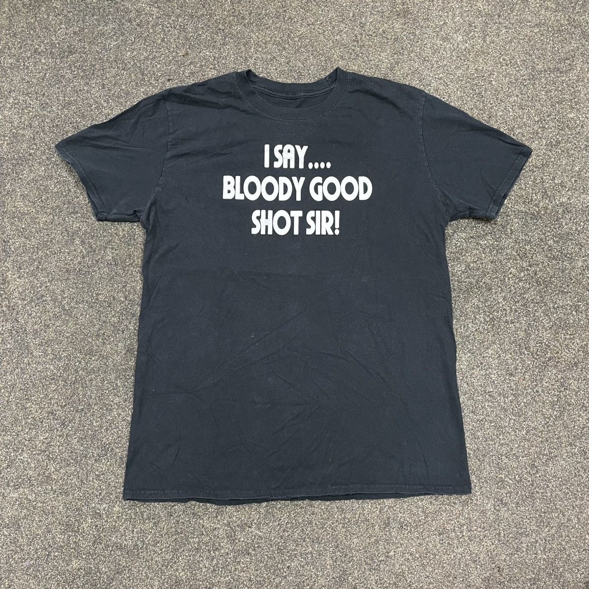 Gildan Vintage Y2K ADULT “ I SAY BLOODY GOOD SHOT SIR“ FUNNY BuyTee Size US M / EU 48-50 / 2 - 1 Thumbnail