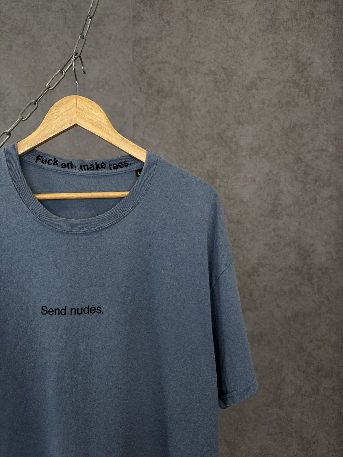 Fuck Art, Make Tees Fuck Art,Make tees Send Nudes streetwear center logo tee Size US L / EU 52-54 / 3 - 2 Thumbnail