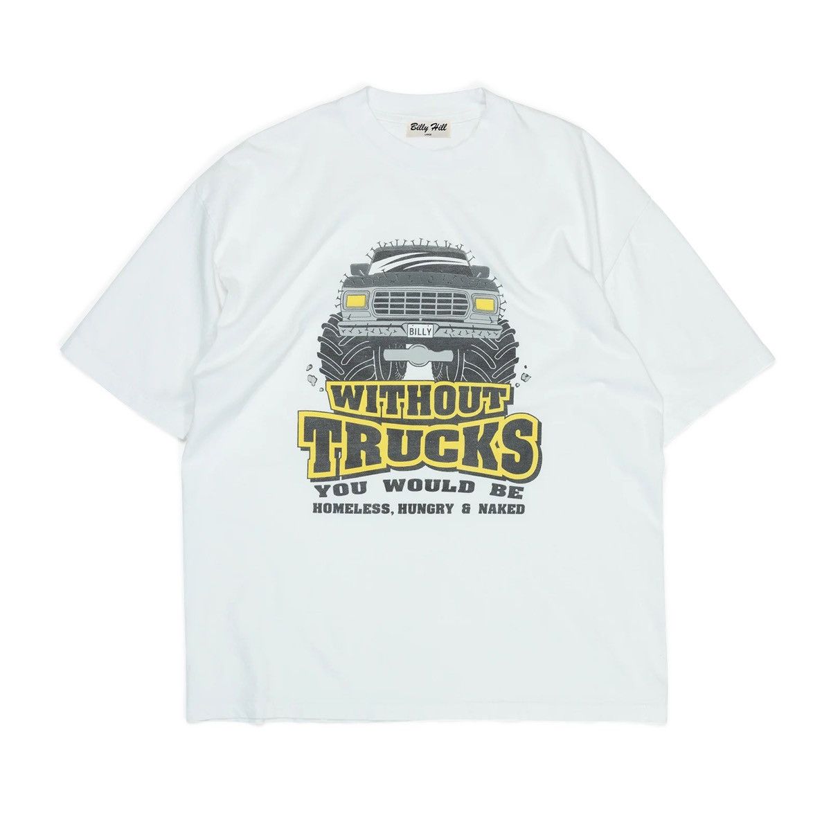 image of Billy Hill Without Trucks You Would Be Homeless Hungry Naked in White, Men's (Size Medium)