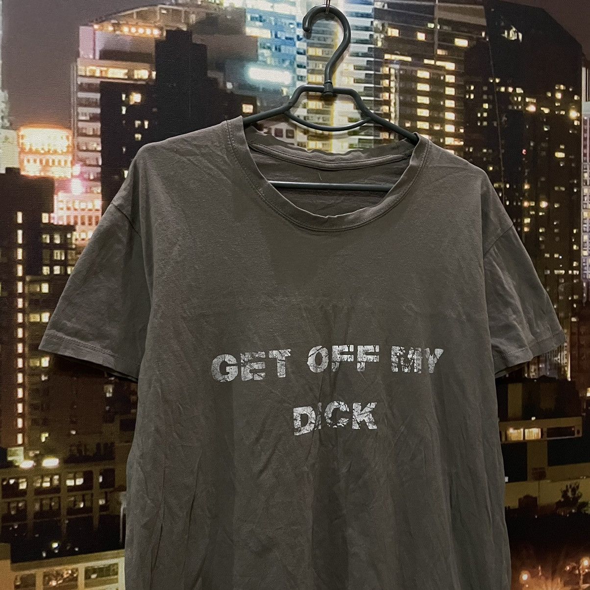 Band Tees OPIUM T SHIRT HUMOR GET OFF MY DICK PENIS FADE PORNO STAR Size US M / EU 48-50 / 2 - 2 Thumbnail