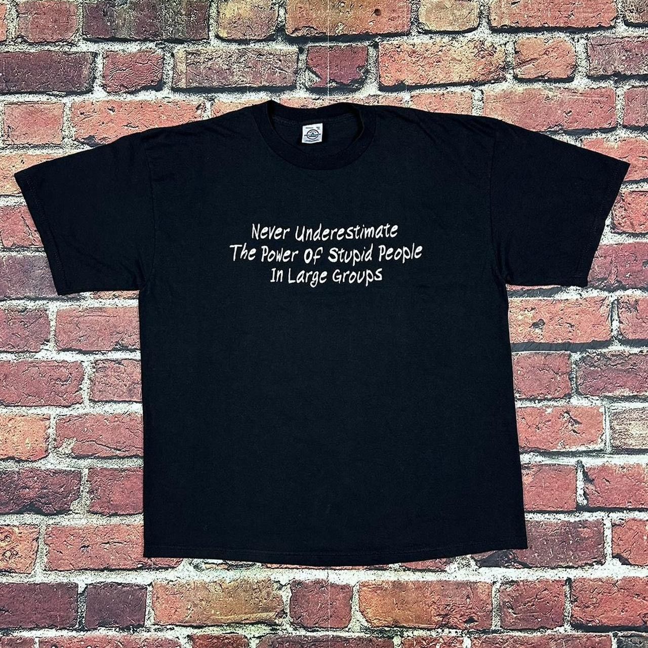 Delta Vintage Never Underestimate the Power of Stupid People Tee Size US XL / EU 56 / 4 - 1 Thumbnail
