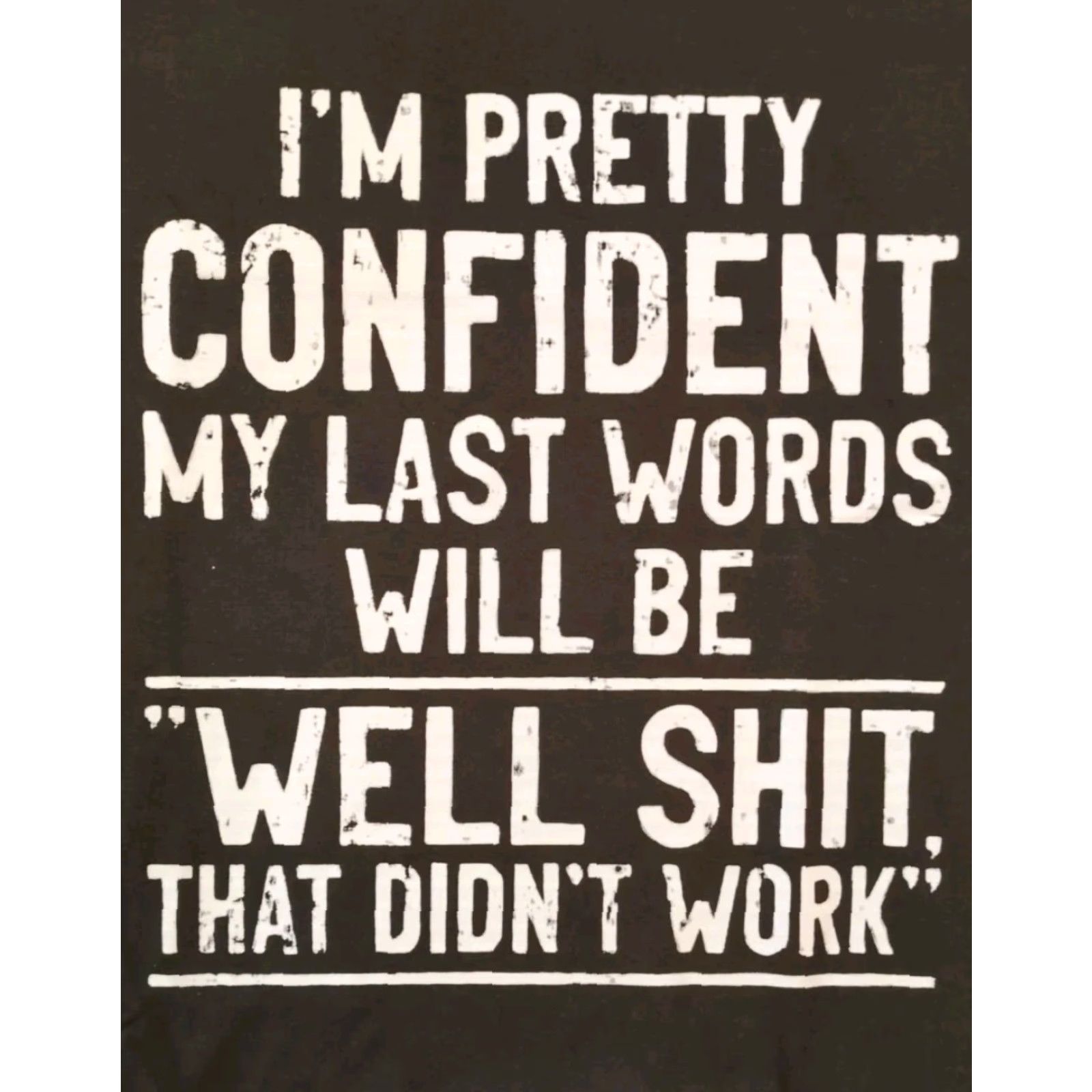 Vintage I'm Pretty Confident My Last Words Will Be That Didn't Work Funny Saying T Shirt Size US XL / EU 56 / 4 - 3 Thumbnail