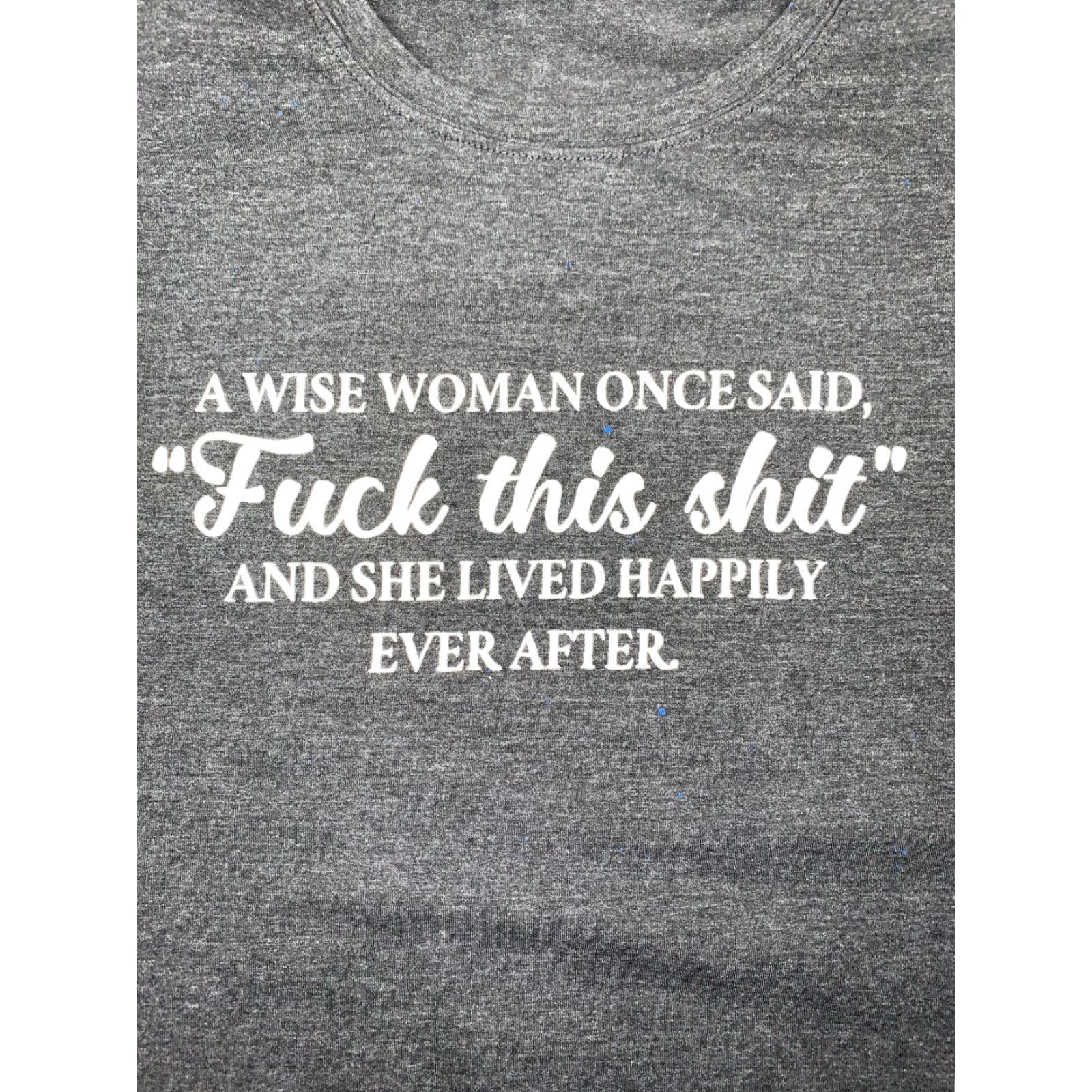 Vintage A Wise Woman Once Said,F**k This Sh*t... Graphic Gray T Shirt Short Sleeve S Womens T-Shirt Gray Size S / US 4 / IT 40 - 2 Thumbnail