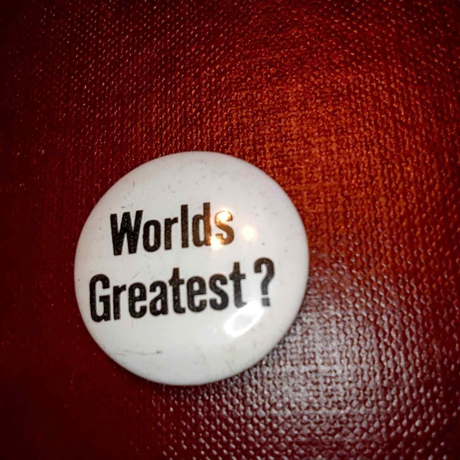 Vintage World's greatest ? pinback button Size ONE SIZE - 1 Preview