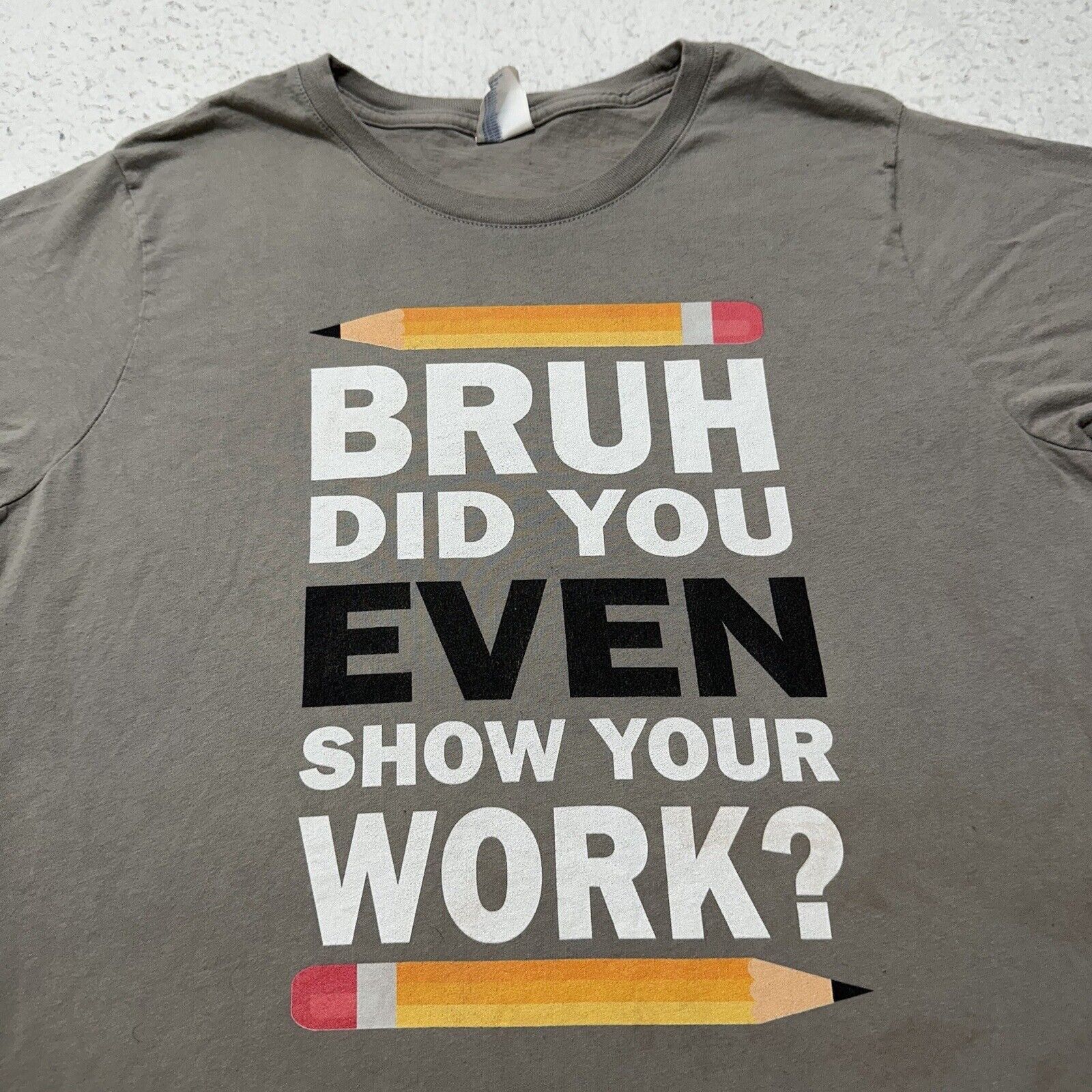 Other Bruh Did You Even Show Your Work? Large Funny Graphic Tee Size L / US 10 / IT 46 - 2 Thumbnail