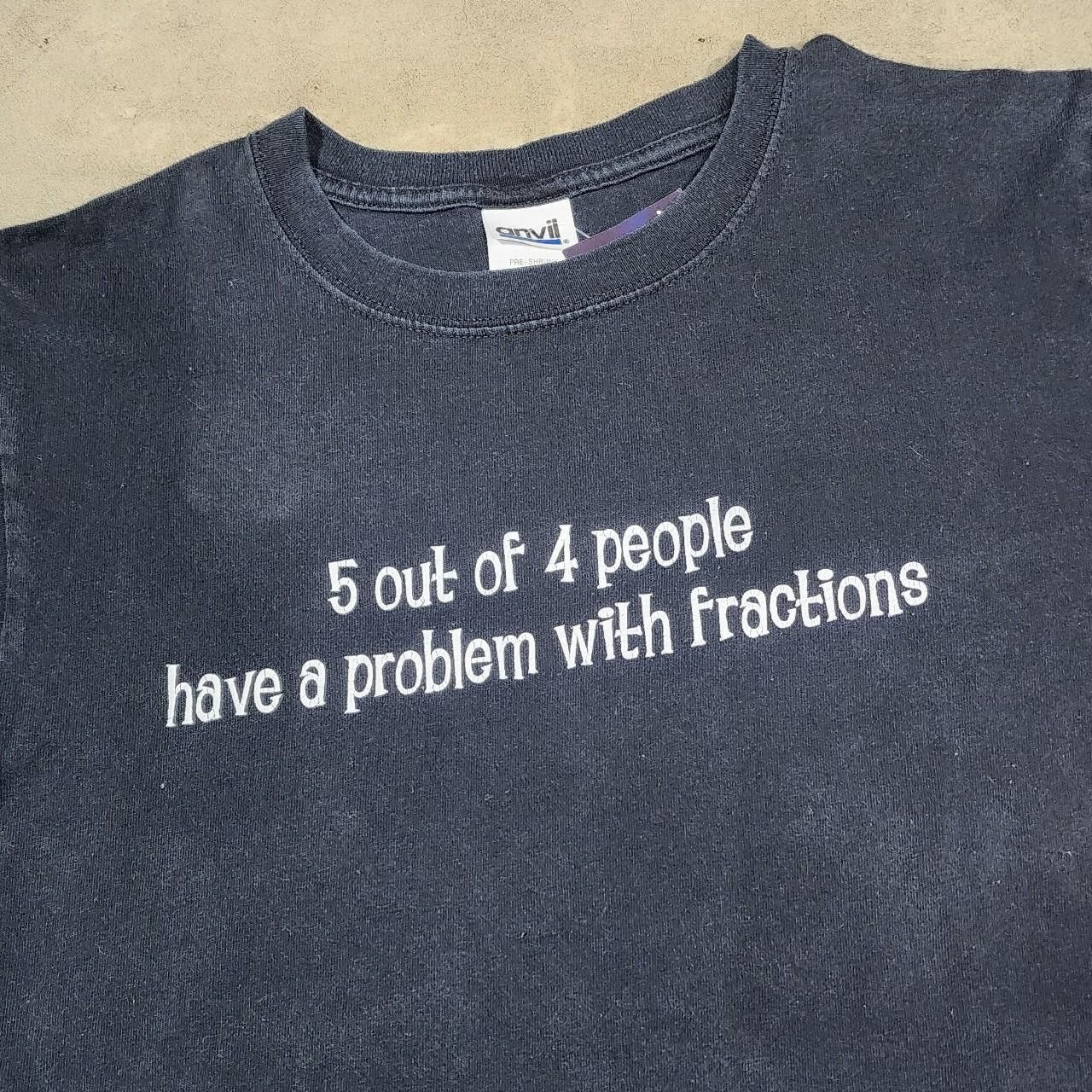 Anvil × Vintage 5 out of 4 People Have a Problem With Fractions Size US S / EU 44-46 / 1 - 2 Thumbnail