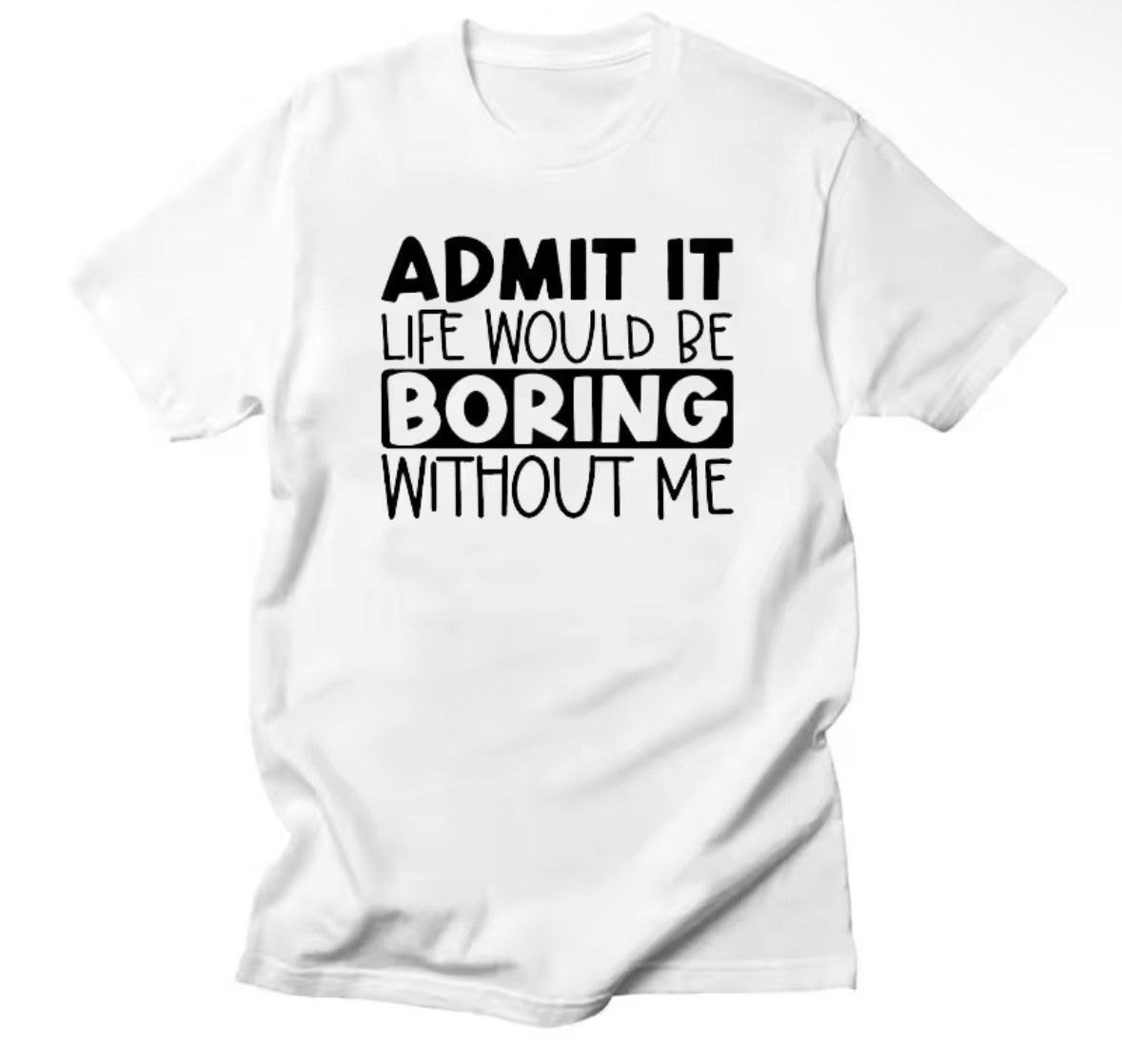 Other Streetwear Life Be Boring Without Me Quote Print T-Shirt Size US L / EU 52-54 / 3 - 1 Thumbnail
