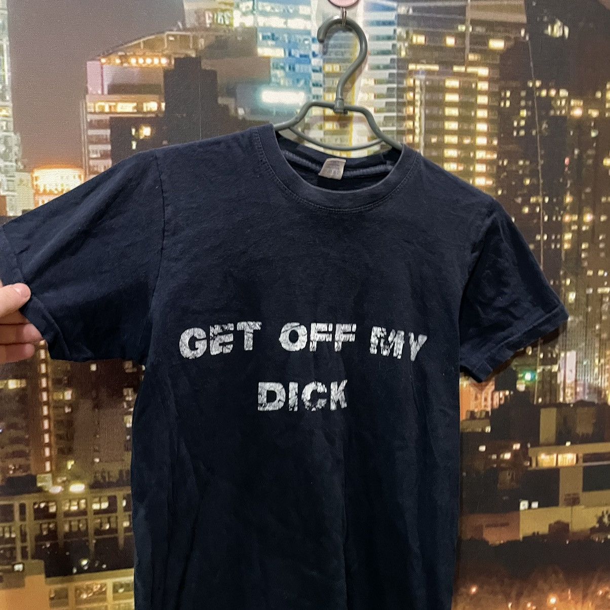 Band Tees OPIUM T SHIRT HUMOR GET OFF MY DICK PENIS FADE PORNO STAR Size US S / EU 44-46 / 1 - 4 Thumbnail