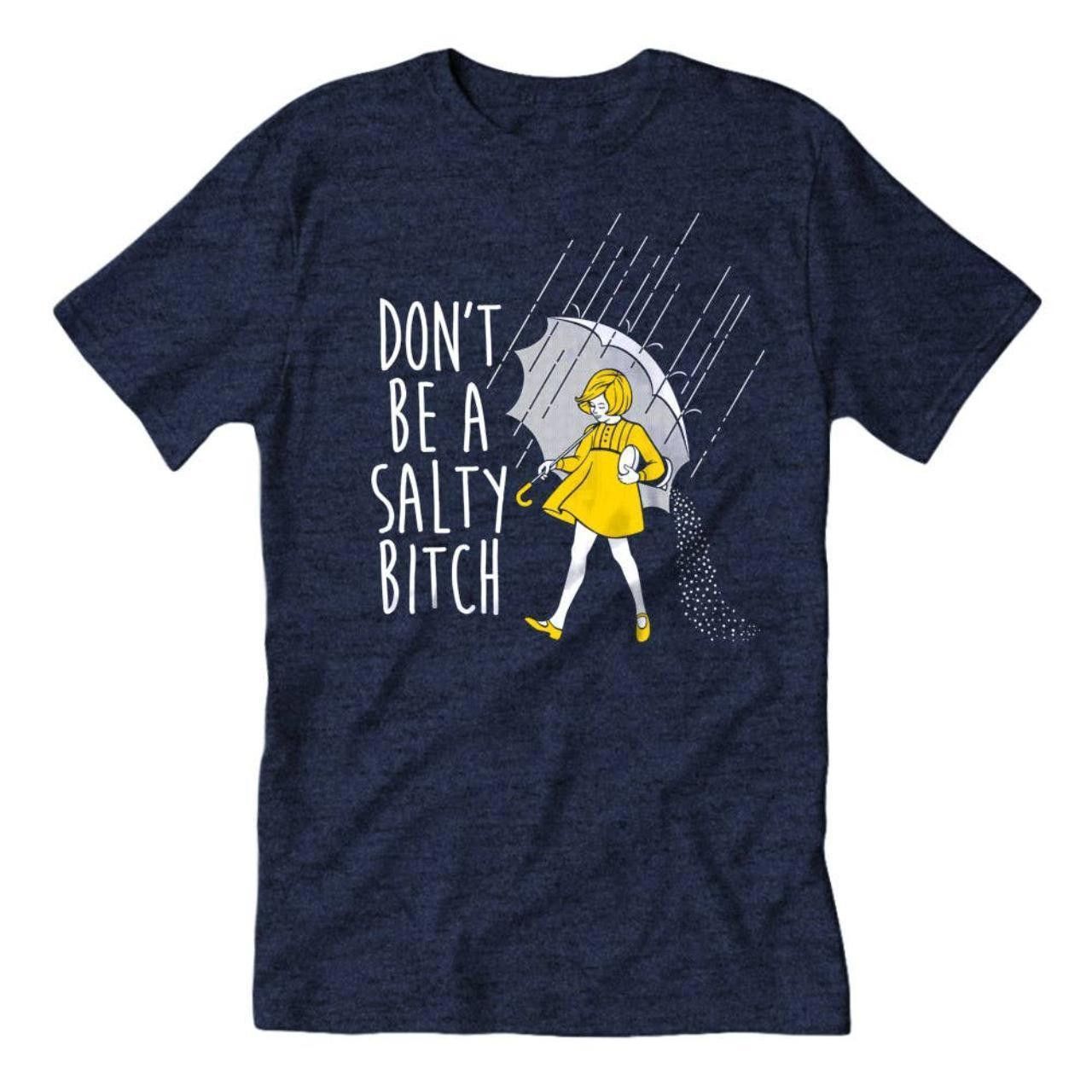 Designer Don't Be a Salty Bitch Funny Graphic Tee NEW S Size US S / EU 44-46 / 1 - 1 Preview