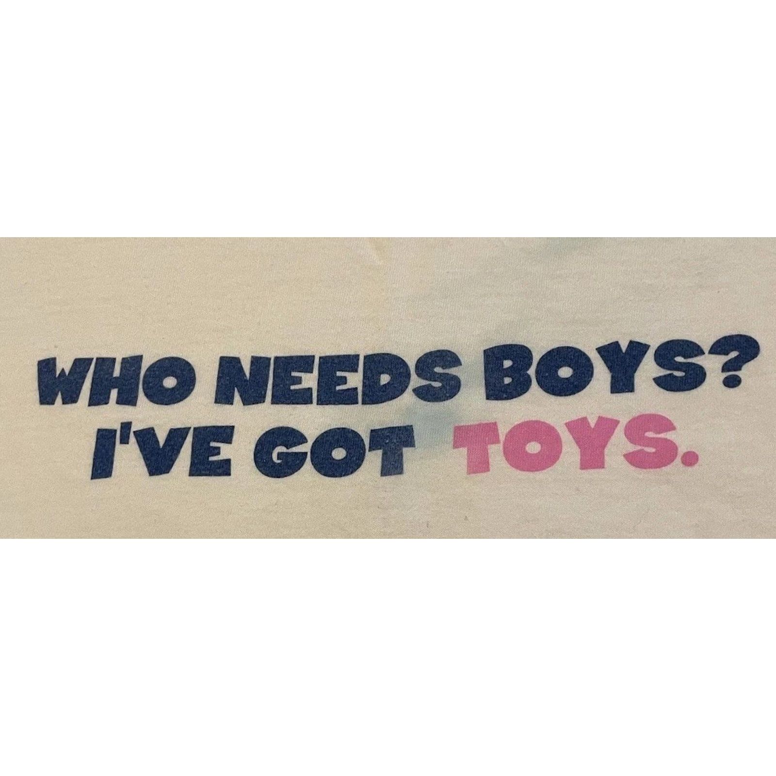 Vintage VINTAGE Who Needs Boys Ive Got Toys Shirt L Funny Saying Joke Grunge 90s Womens Size L / US 10 / IT 46 - 2 Thumbnail