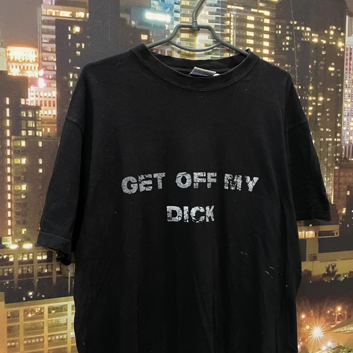 Band Tees VINTAGE 90S HUMOR TEE GET OFF MY DICK PENIS FUNNY PORNO XXX Size US L / EU 52-54 / 3 - 2 Thumbnail