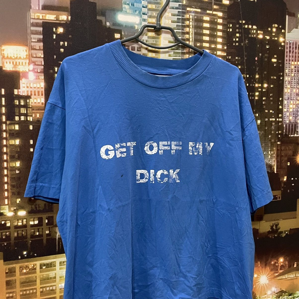 Band Tees VINTAGE 90S HUMOR TEE GET OFF MY DICK PENIS FUNNY PORNO XXX Size US M / EU 48-50 / 2 - 2 Thumbnail
