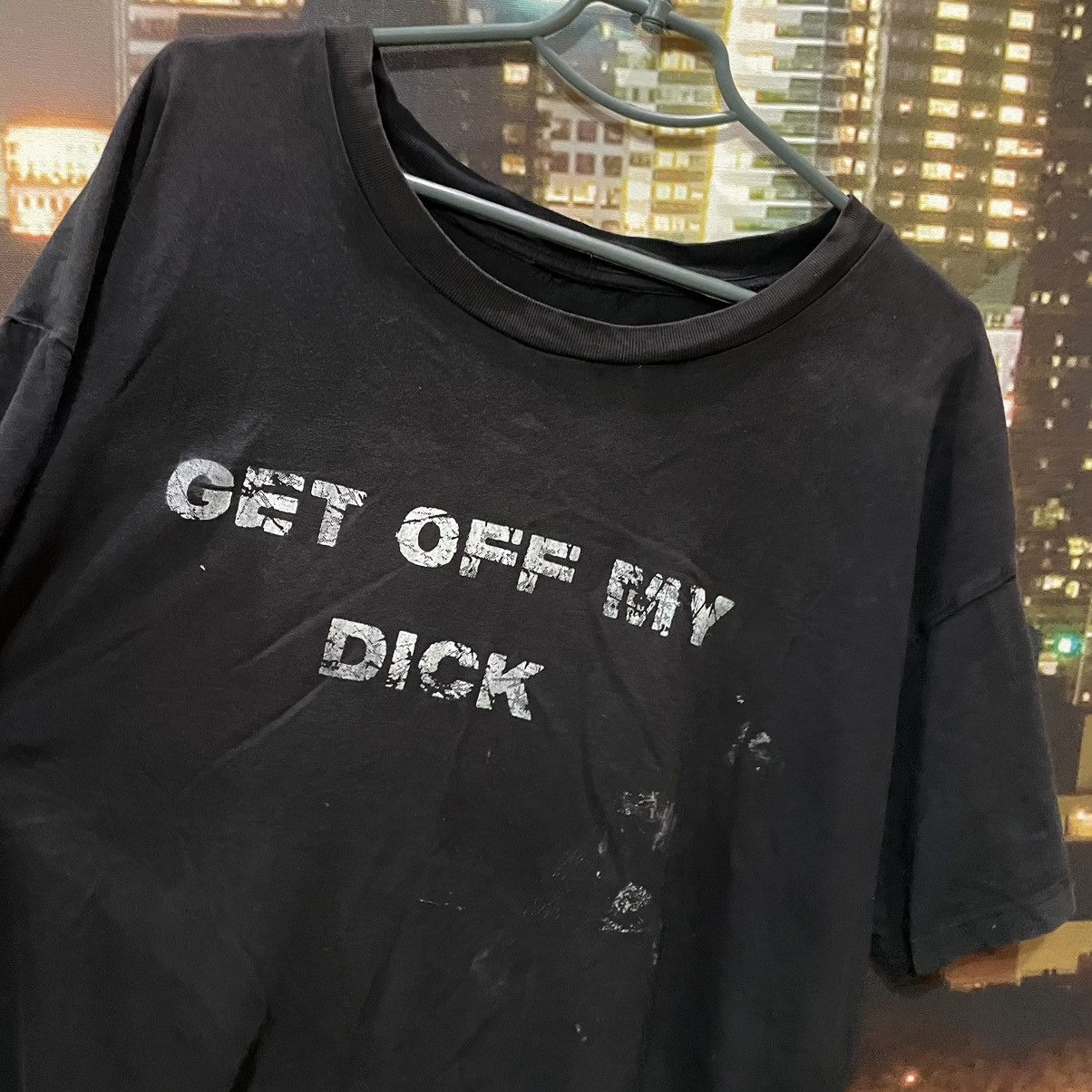 Band Tees VINTAGE 90S HUMOR TEE GET OFF MY DICK PENIS FUNNY PORNO XXX Size US XL / EU 56 / 4 - 5 Thumbnail