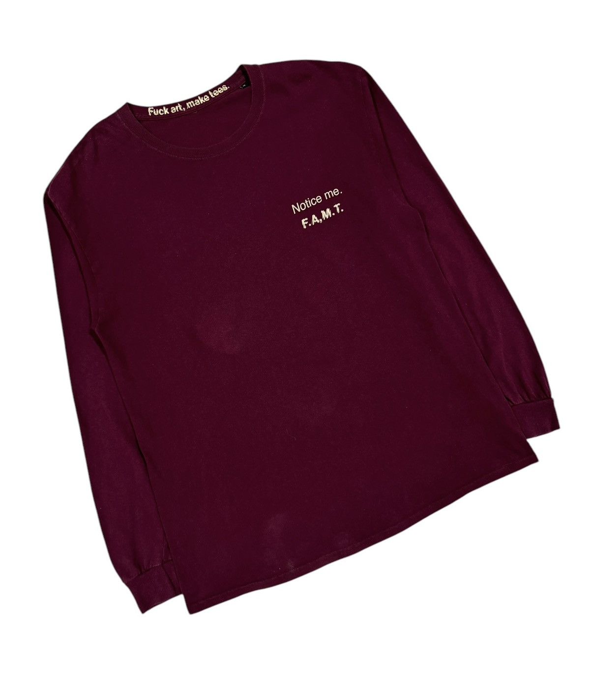 Fuck Art, Make Tees F.A.M.T Notice Me*F’’k Art,Make Tees Longsleeve Shirt Size US M / EU 48-50 / 2 - 5 Thumbnail