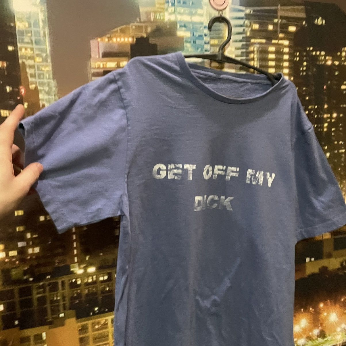 Band Tees VINTAGE Tee HUMOR GET OFF MY DICK PENIS FUNNY PORNO XXX Size US M / EU 48-50 / 2 - 4 Thumbnail