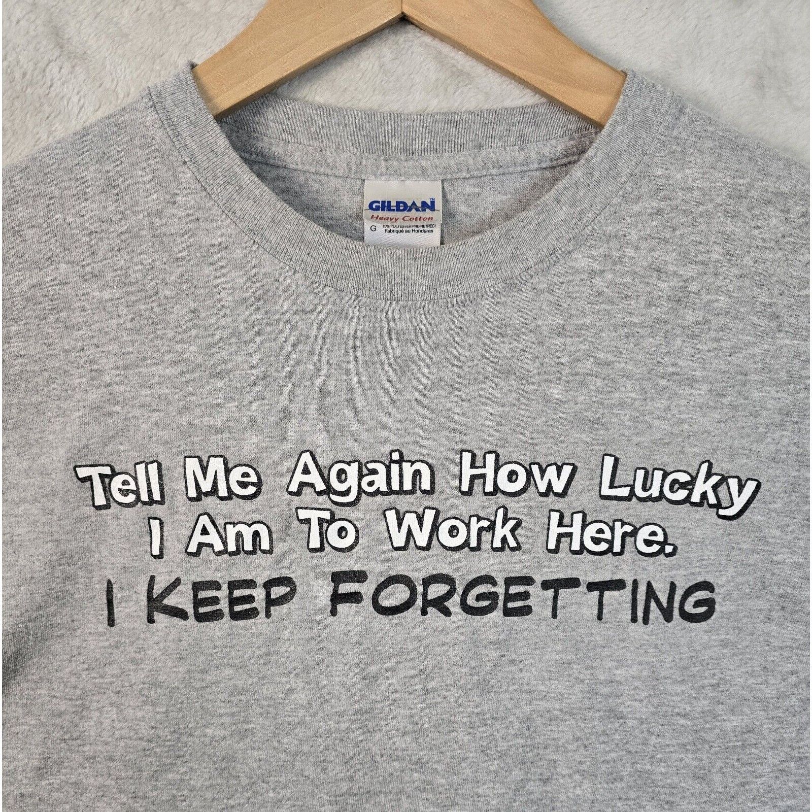 Gildan Tell Me How Lucky I Am To Work Here Keep Forgetting Shirt L Size US L / EU 52-54 / 3 - 3 Thumbnail