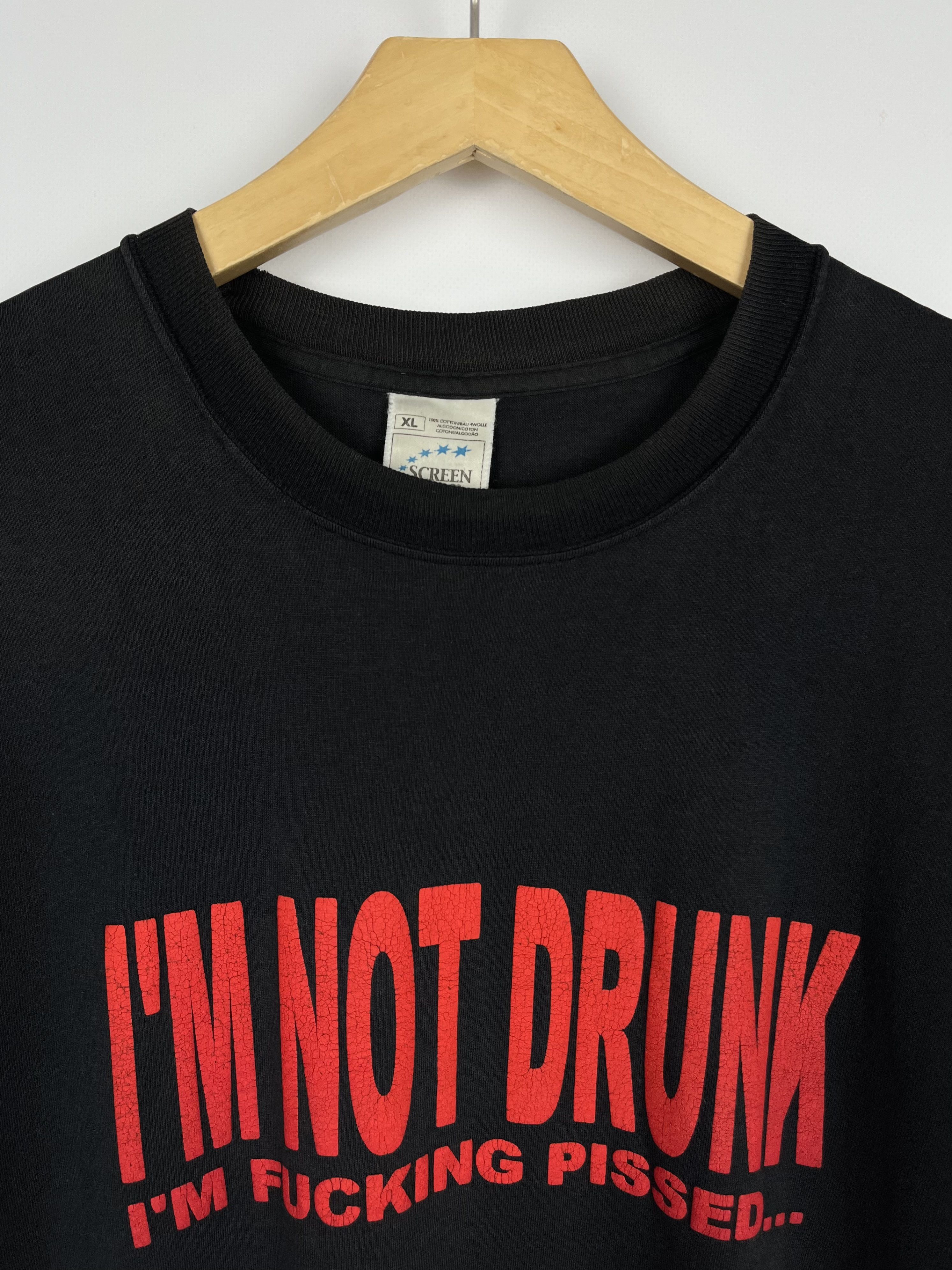 Vintage Vintage I’m Not Drunk I’m Fucking Pissed Funny T Shirt 90’s Size US XL / EU 56 / 4 - 6 Thumbnail