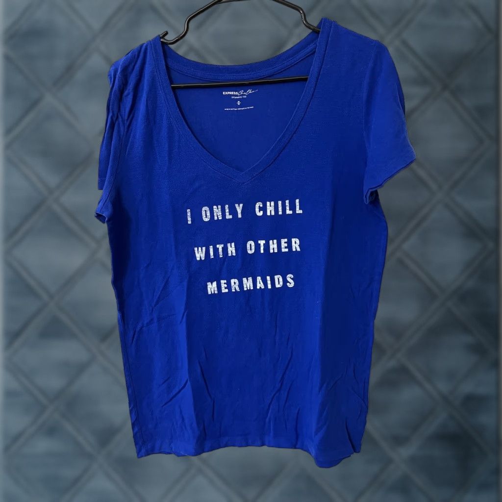 Express Express One Eleven Women's Blue Short Sleeve T-Shirt - "I Only Chill With Mermaids" - Casual - Size M Size 32" / US 10 / IT 46 - 1 Thumbnail
