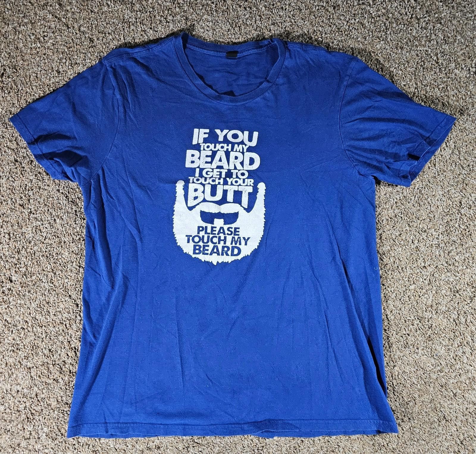 The Unbranded Brand If You Touch My Beard I Get To Touch Your Butt Funny Tshirt Size US L / EU 52-54 / 3 - 1 Thumbnail