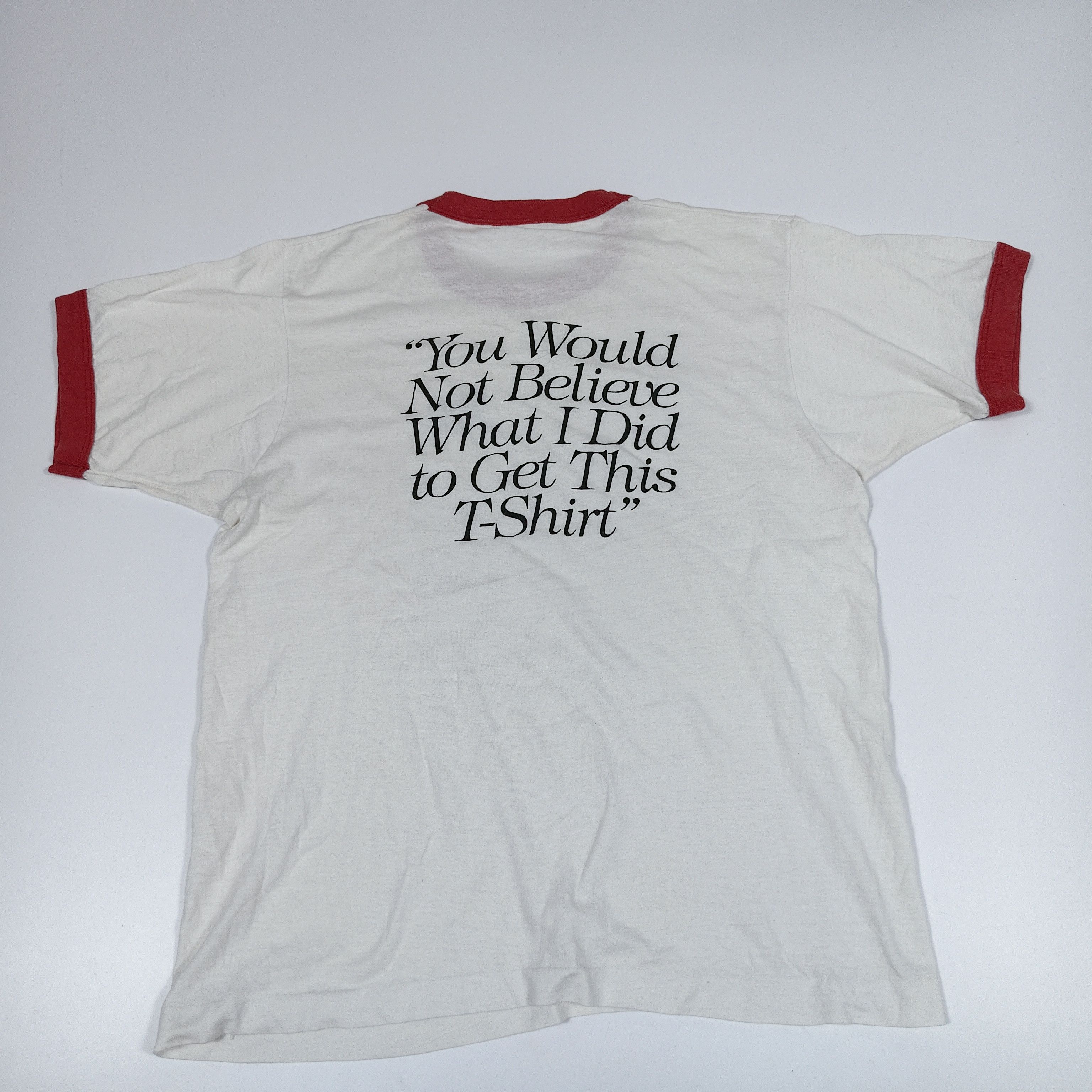 Vintage 80s You Would Not Believe What I Did to Get This Ringer #F Size US M / EU 48-50 / 2 - 1 Thumbnail