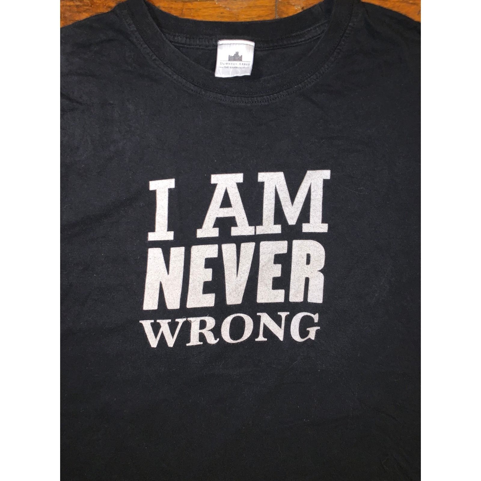 Other Downton Abbey I Am Never Wrong T Shirt Black Large Quote Tee Size US L / EU 52-54 / 3 - 2 Thumbnail